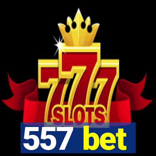 557 bet